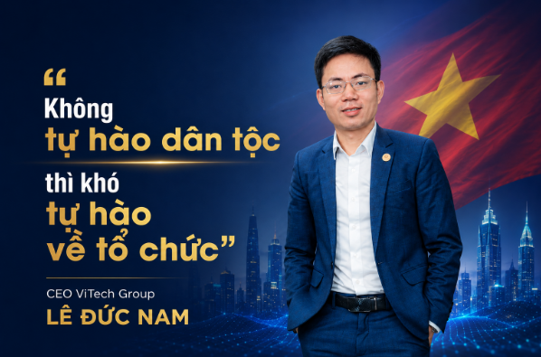 CEO ViTech Group: “Không tự hào dân tộc thì khó tự hào về tổ chức”